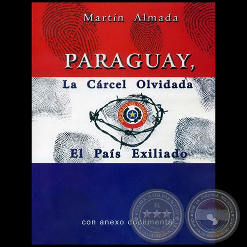 PARAGUAY LA CÁRCEL OLVIDADA - Autor: MARTÍN ALMADA - Año 2019